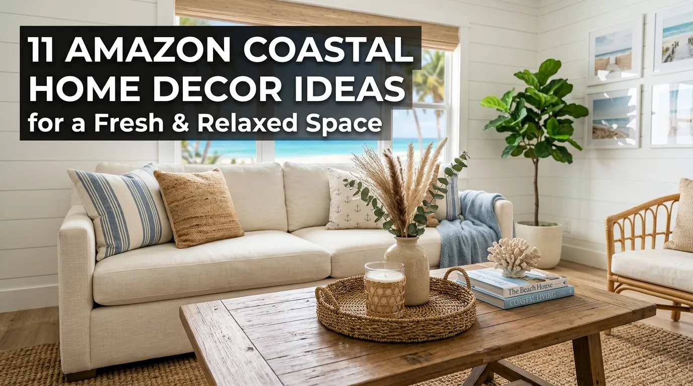 11 Amazon Coastal Home Decor Ideas for a Fresh & Relaxed Space